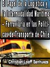 EL PAPEL DE LA LOGSTICA Y LA INTERMODALIDAD MARTIMO-FERROVIARIA EN LAS POLTICAS DE TRANSPORTE DE CHILE. DIRECTRICES Y EXPERIENCIAS 