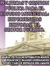  POLTICAS Y GESTIN PBLICA PARA EL ESTUDIO MUNICIPAL: EXPERIENCIAS EXITOSAS, EL SECTOR PBLICO  