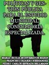 POL�TICAS Y GESTI�N P�BLICA PARA EL ESTUDIO MUNICIPAL: CONSULTOR�A ESPECIALIZADA  