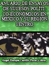  ANUARIO DE ENSAYOS DE SUCESOS POLTICO-ECONMICOS EN MXICO Y SU REGIN CENTRO 
