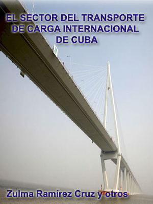 EL SECTOR DEL TRANSPORTE DE CARGA INTERNACIONAL DE CUBA Y SU INFLUENCIA EN EL COMERCIO EXTERIOR: PRINCIPALES PROBLEMAS Y PERSPECTIVAS 