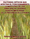 FACTORES CRTICOS QUE AFECTAN EL POSICIONAMIENTO COMPETITIVO DE LAS PRINCIPALES CADENAS AGROALIMENTARIAS DE LA PROVINCIA DE LA PAMPA 