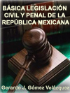 BSICA LEGISLACIN CIVIL Y PENAL DE LA REPBLICA MEXICANA   