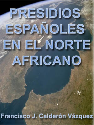 FRONTERAS, IDENTIDAD, CONFLICTO E INTERACCI�N. LOS PRESIDIOS ESPA�OLES EN EL NORTE AFRICANO 