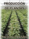 PRODUCCIN DE PLANTAS