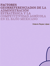 FACTORES GEORREFERENCIADOS DE LA ADMINISTRACIÓN ESTRATÉGICA Y LA COMPETITIVIDAD AGRÍCOLA EN EL BAJÍO MEXICANO