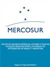 MERCOSUR: POLITICAS MACROECONÓMICAS, ACTORES Y SUJETOS SOCIALES, NEGOCIACIONES y ACUERDOS DE INTEGRACIÓN EN BRASIL Y ARGENTINA