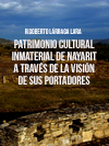 PATRIMONIO CULTURAL INMATERIAL DE NAYARIT A TRAVéS DE LA VISIóN DE SUS PORTADORES