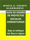 GUÍA DE DISEÑO DE PROYECTOS SOCIALES COMUNITARIOS BAJO EL ENFOQUE DEL MARCO LÓGICO