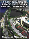 Portada de la tesis gratuita sobre La configuración del espacio turístico en Cancún, Quintana Roo, México