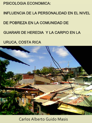 PSICOLOGA ECONMICA: INFLUENCIA DE LA PERSONALIDAD EN EL NIVEL DE POBREZA EN LA COMUNIDAD DE GUARARI DE HEREDIA Y LA CARPIO EN LA URUCA, COSTA RICA