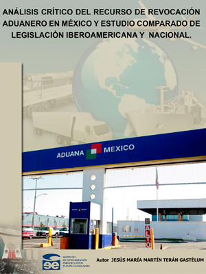 ANLISIS   CRTICO  DEL   RECURSO   DE    REVOCACIN ADUANERO  EN   MXICO   Y   ESTUDIO  COMPARADO  DE LEGISLACIN IBEROAMERICANA Y  NACIONAL
