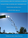 Portada de la tesis gratuita sobre Sujetos sociales, conflictos y gestión de los servicios de agua potable, alcantarillado y saneamiento en el espacio social-natural de la    ciudad de Puebla 1984-2010