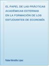 Portada de la tesis gratuita sobre El papel de las prácticas académicas externas en la formación de los estu-diantes de economía 