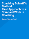 Coaching Scientific Method
First Approach to a Standard Work in Coaching