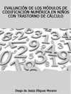 Portada de la tesis gratuita sobre Evaluación de los módulos de codificación numérica en niños con trastorno de cálculo