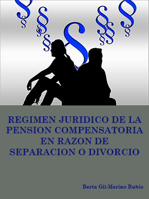 RGIMEN JURDICO DE LA PENSIN COMPENSATORIA EN RAZN DE SEPARACIN O DIVORCIO