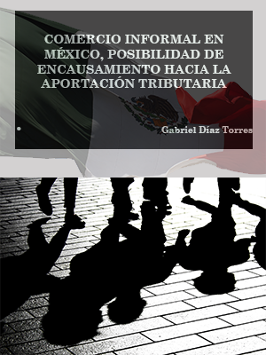 COMERCIO INFORMAL EN MXICO, POSIBILIDAD DE ENCAUSAMIENTO HACIA LA APORTACIN TRIBUTARIA