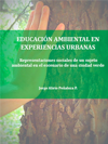 EDUCACIN AMBIENTAL EN EXPERIENCIAS URBANAS<br>
 Representaciones sociales de un sujeto ambiental en el escenario de una ciudad verde