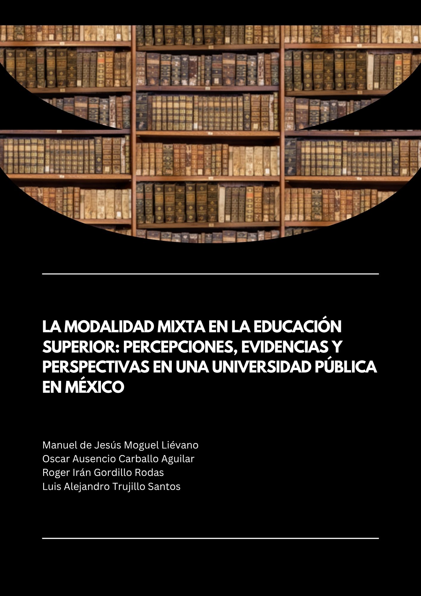LA MODALIDAD MIXTA EN LA EDUCACI&Oacute;N SUPERIOR: PERCEPCIONES, EVIDENCIAS Y PERSPECTIVAS EN UNA UNIVERSIDAD P&Uacute;BLICA EN M&Eacute;XICO