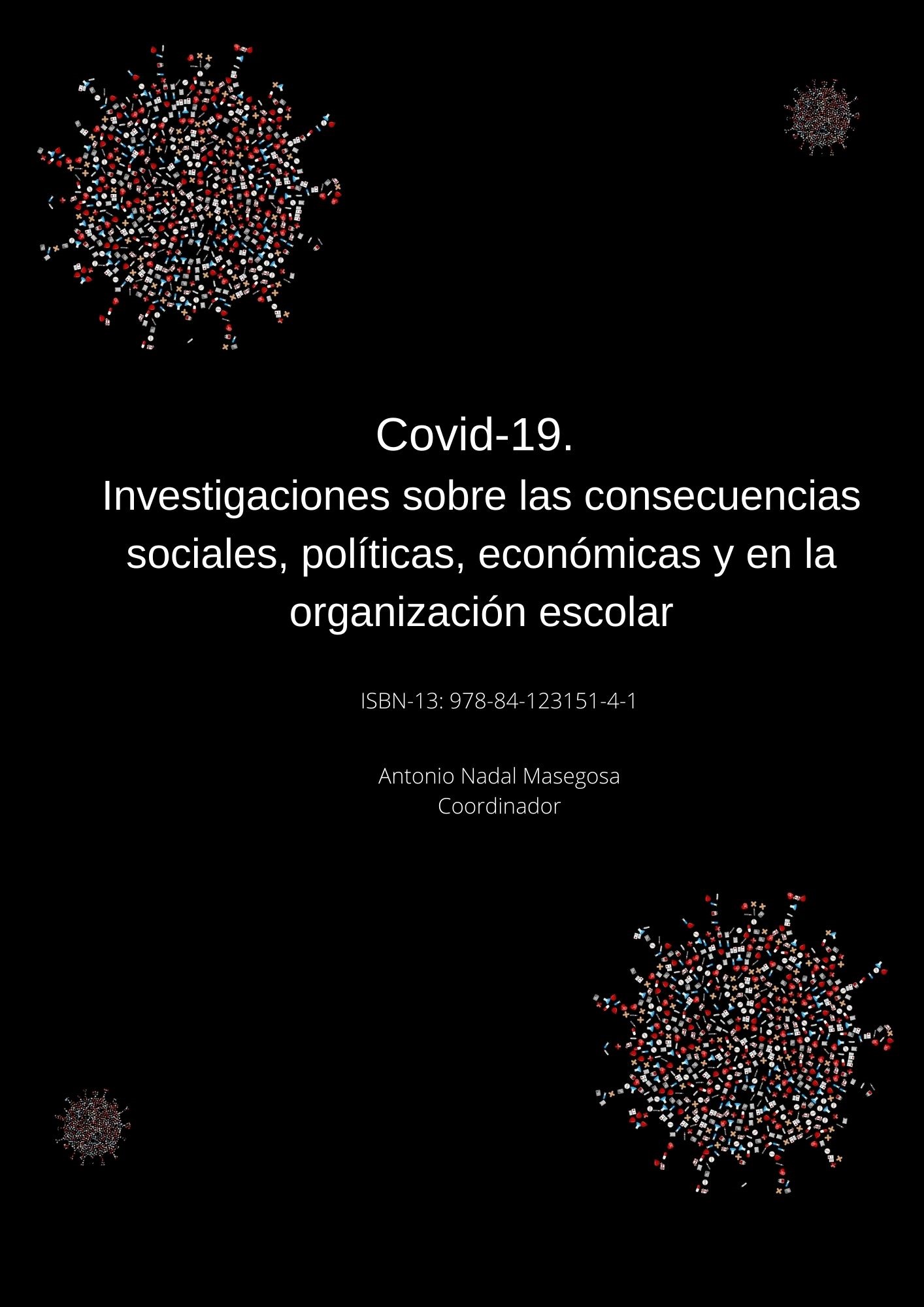 COVID-19. INVESTIGACIONES SOBRE LAS CONSECUENCIAS SOCIALES, POLÍTICAS, ECONÓMICAS Y EN LA ORGANIZACIÓN ESCOLAR