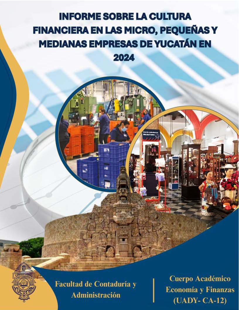 INFORME SOBRE LA CULTURA FINANCIERA EN LAS MICRO, PEQUE&Ntilde;AS Y MEDIANAS EMPRESAS YUCATECAS